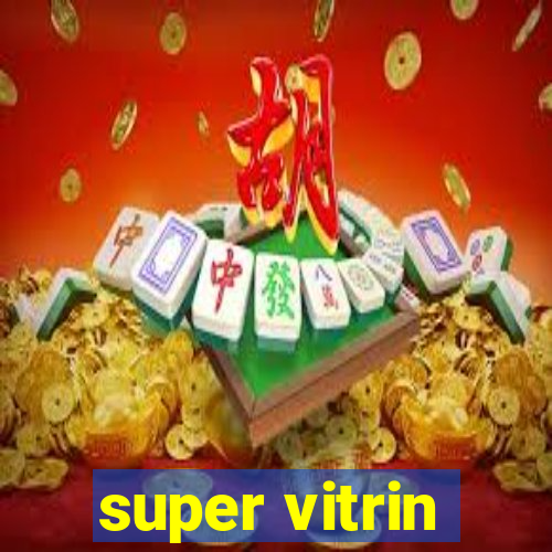 super vitrin